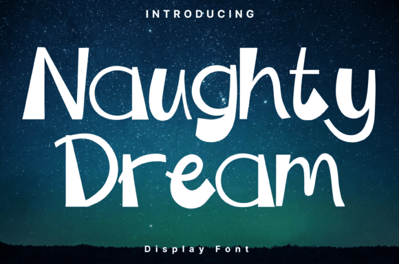 Naughty Dream: The Whimsical Display Font for Standout Campaigns